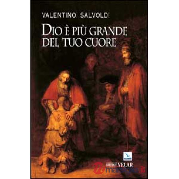 Dio è più grande del tuo cuore. La festa della riconciliazione