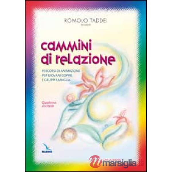Cammini di relazione. Percorsi di animazione per giovani coppie e gruppi famiglia. Quaderno a schede