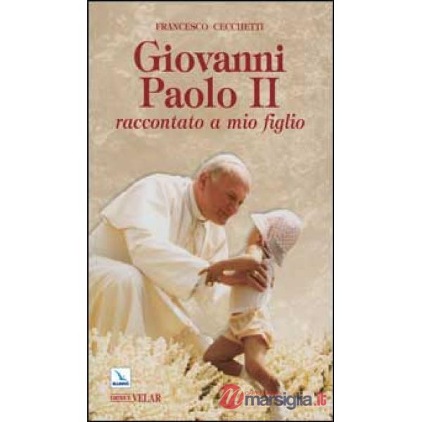 Giovanni Paolo II raccontato a mio figlio