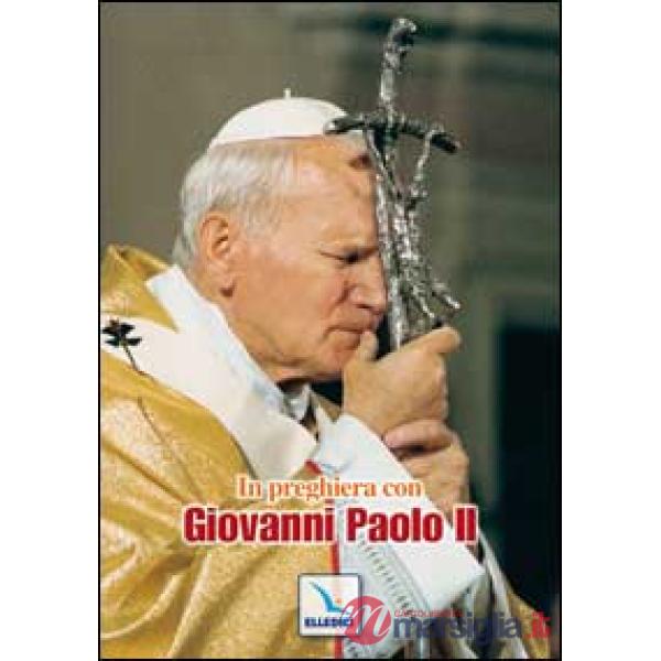 In preghiera con Giovanni Paolo II