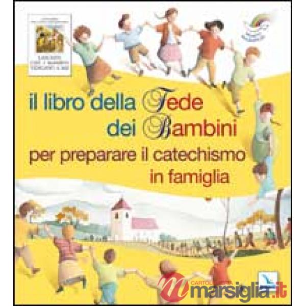 Libro della fede dei bambini per preparare il catechismo in famiglia (Il)