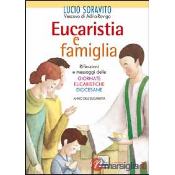 Eucaristia e famiglia. Riflessioni e messaggi delle Giornate Eucaristiche Diocesane. Anno dell'Eucarestia