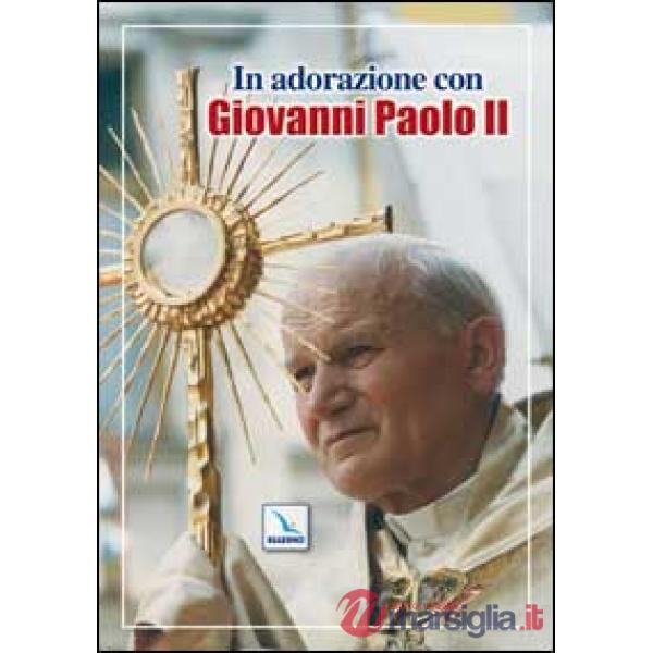 In adorazione con Giovanni Paolo II
