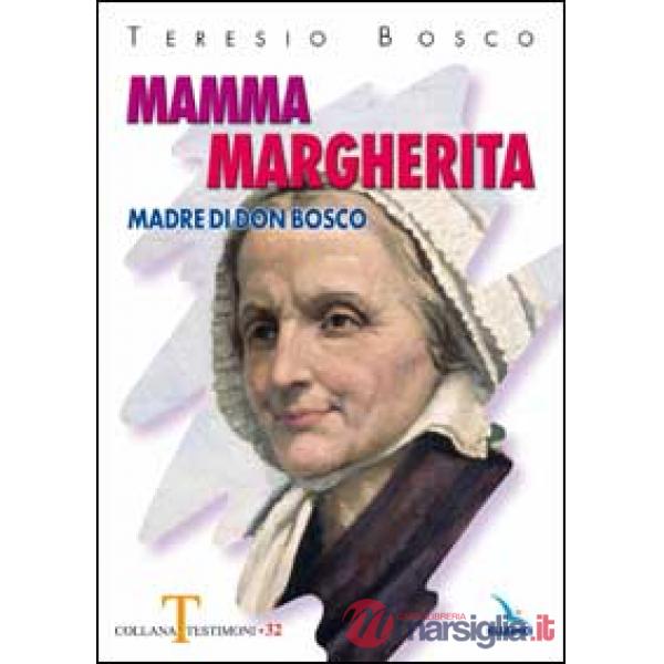 Mamma Margherita. Madre di Don Bosco