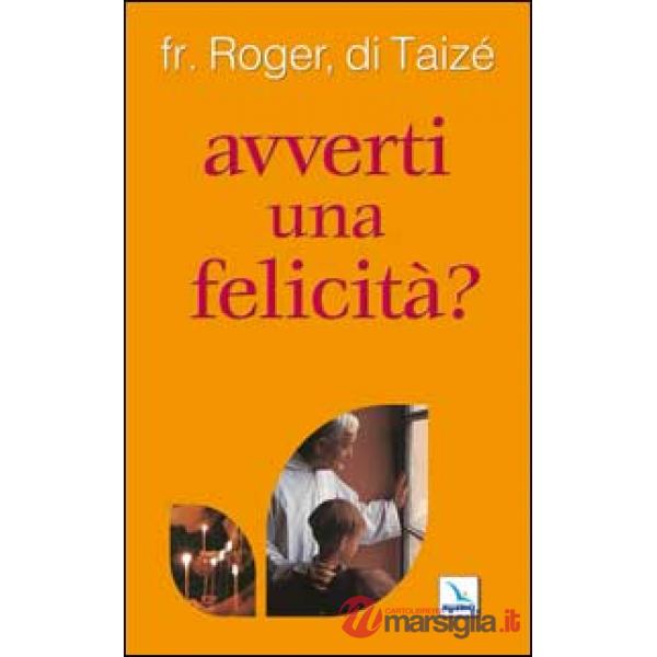 Avverti una felicità?