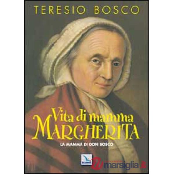 Vita di mamma Margherita. La mamma di Don Bosco