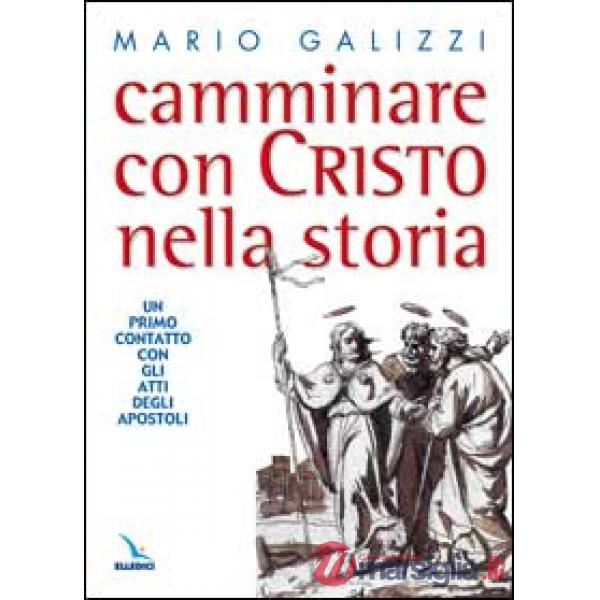 Camminare con Cristo nella storia. Un primo contatto con gli Atti degli Apostoli