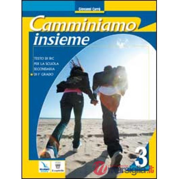 Camminiamo insieme. Corso di religione cattolica. Per la Scuola media. Vol. 3