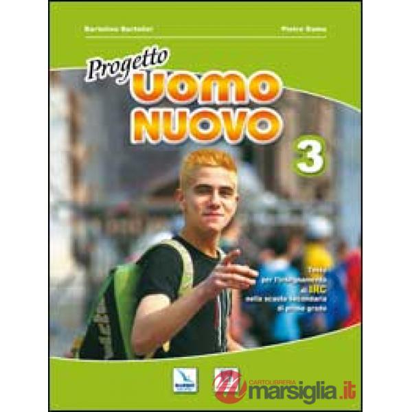 Progetto uomo nuovo. Corso di religione cattolica. Per la Scuola media. Vol. 3