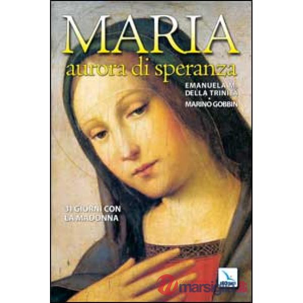 Maria, aurora di speranza. 31 giorni con la Madonna
