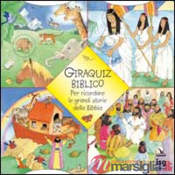 Giraquiz biblico. Per ricordare le grandi storie della Bibbia