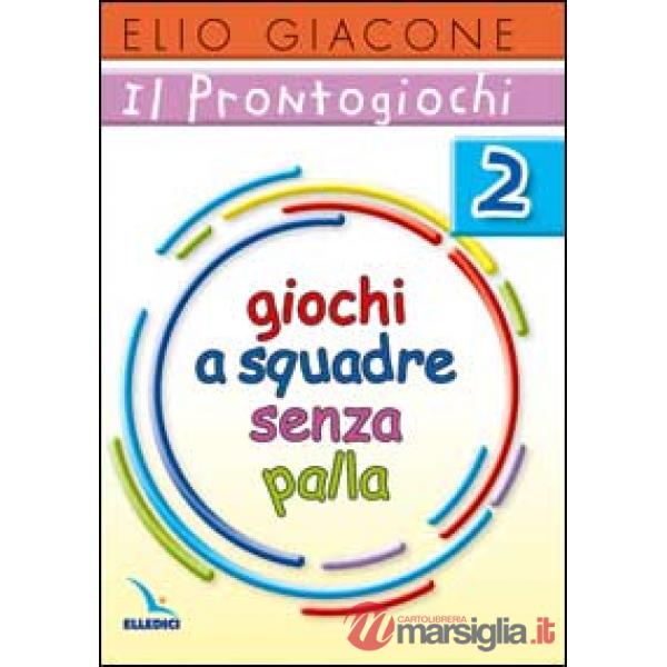 Prontogiochi (Il). Vol. 2: Giochi a squadra senza palla