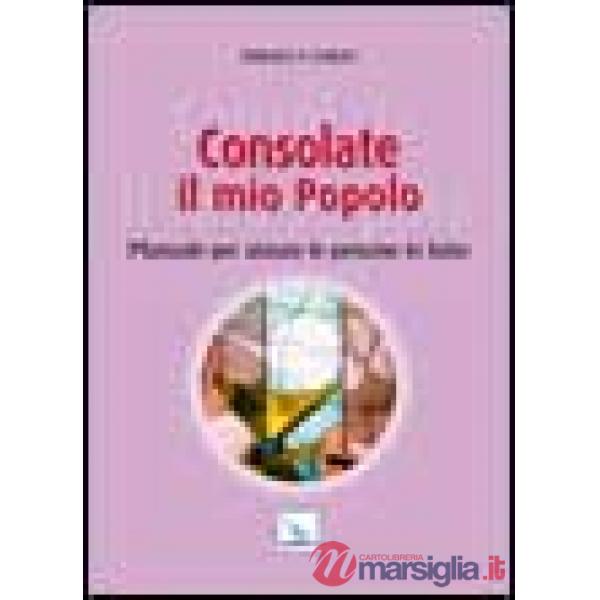 Consolate il mio popolo. Manuale per aiutare le persone in lutto