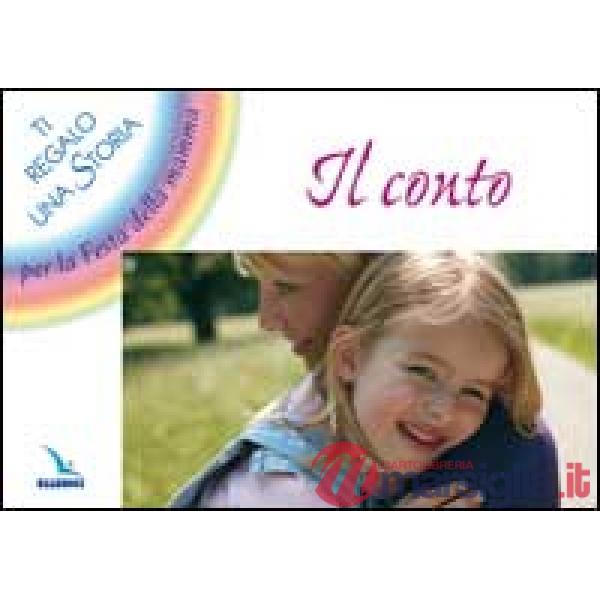 Conto. Ti regalo una storia per la festa della mamma (Il)
