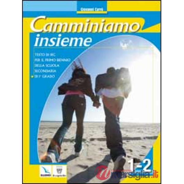 Camminiamo insieme. Corso di religione cattolica. Vol. 1-2. Per la Scuola media