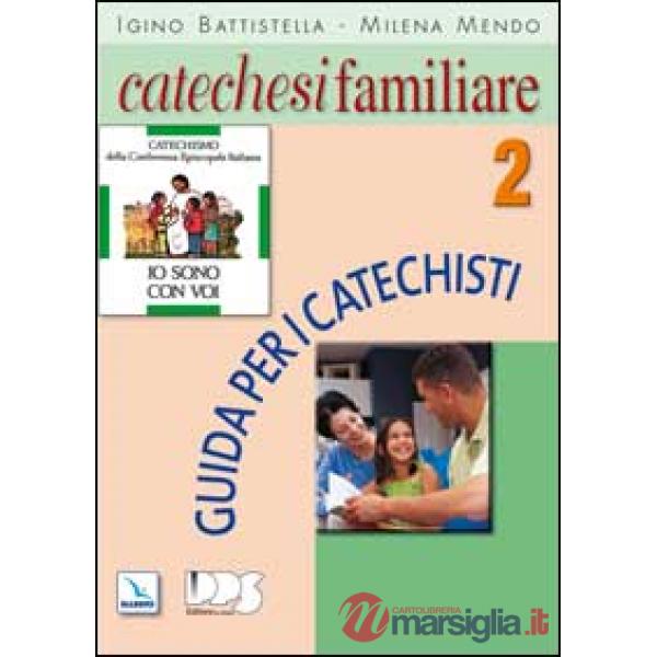 Catechesi familiare. Guida per i catechisti. Vol. 2