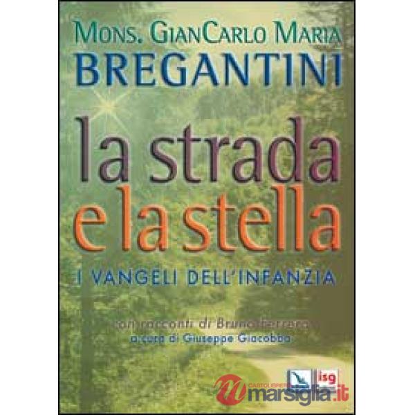 Strada e la stella. I vangeli dell'infanzia (La)
