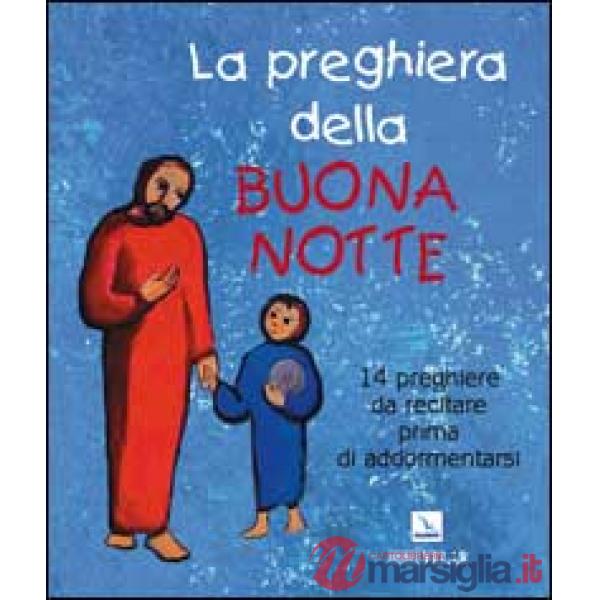 Preghiera della buona notte. 14 preghiere da recitare prima di addormentarsi (La)