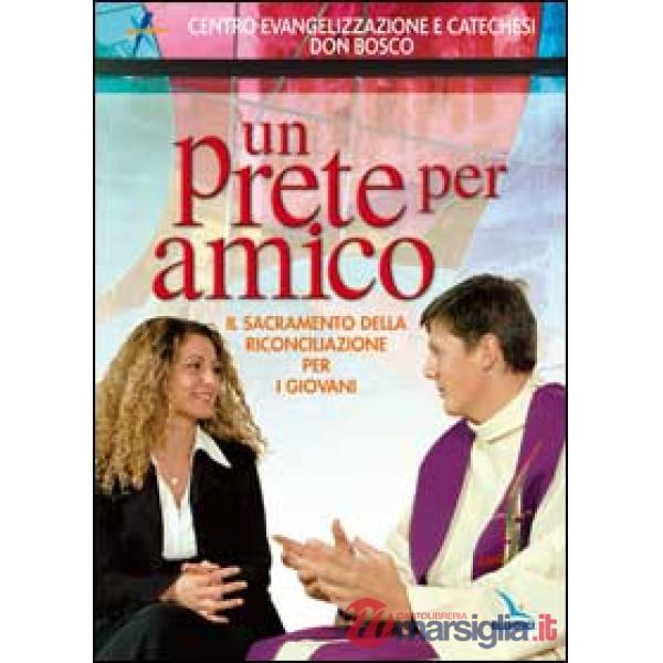 Prete per amico. Il sacramento della riconciliazione per i giovani (Un)
