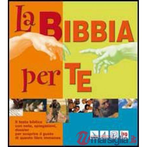 Bibbia per te. Il testo biblico con note, spiegazioni, dossier per scoprire il gusto di questo libro immenso (La)