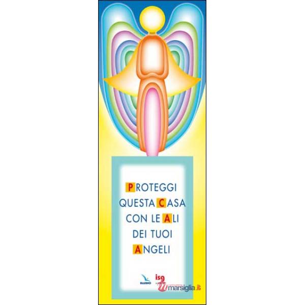 Proteggi questa casa con le ali dei tuoi angeli