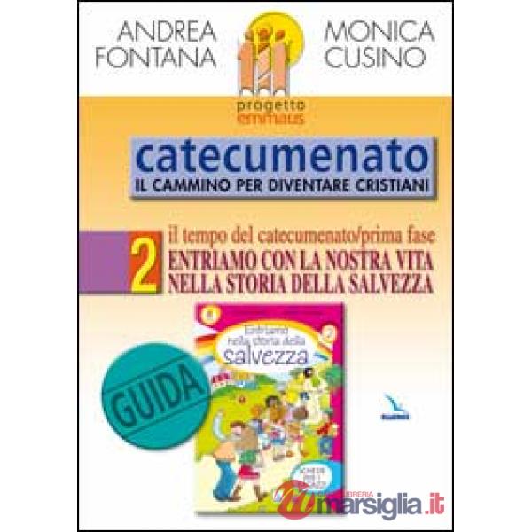 Progetto Emmaus. Catecumenato. Vol. 2: Entriamo nella storia della salvezza. Guida