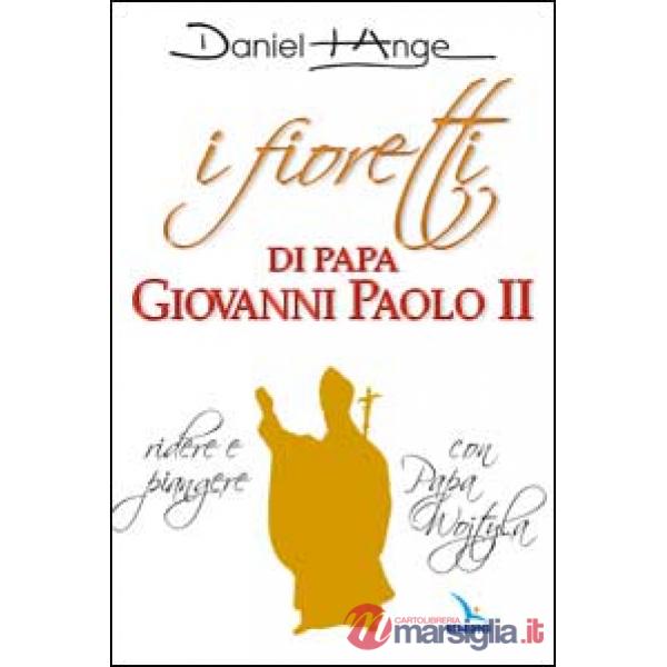 Fioretti di papa Giovanni Paolo II. Ridere e piangere con papa Wojtyla (I)