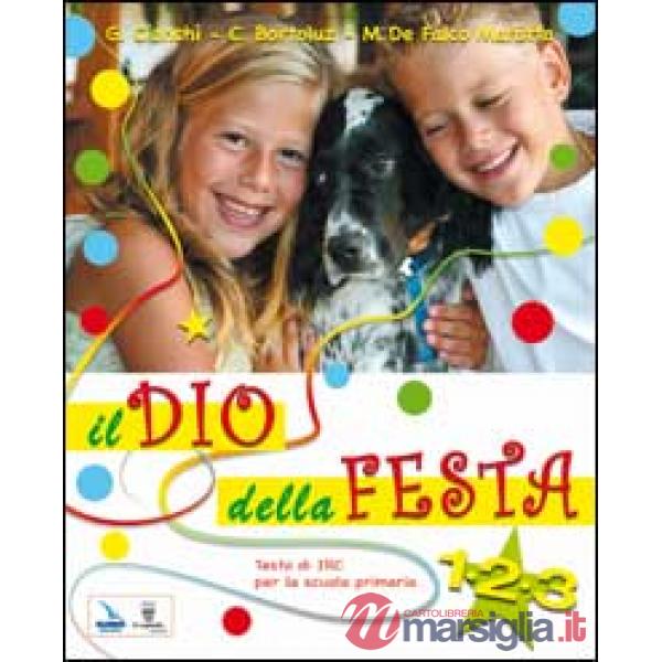 DIO DELLA FESTA. CON ESPANSIONE ONLINE. PER LA 1, 2 E 3 CLASSE ELEM