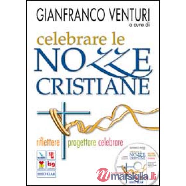 Celebrare le nozze cristiane. Riflettere progettare celebrare. Con CD-ROM