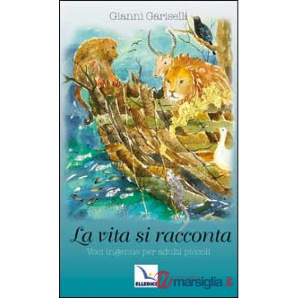 Vita si racconta. Voci ingenue per adulti piccoli (La)