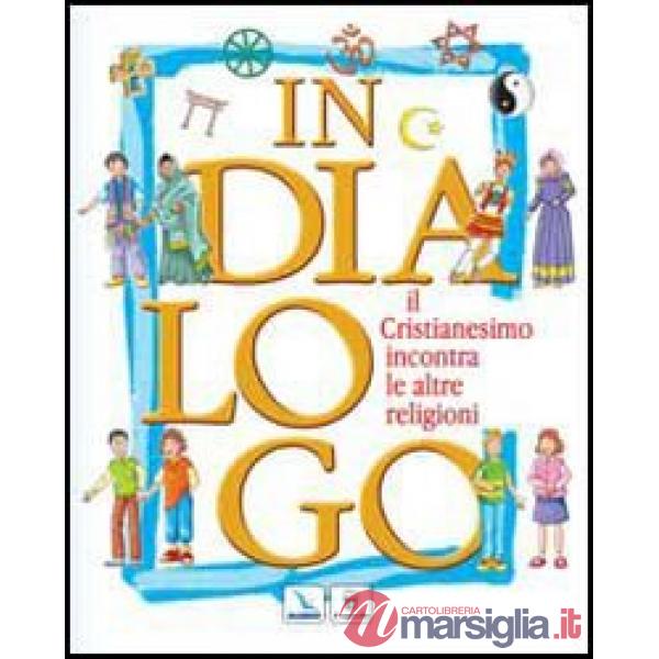 In dialogo. Il cristianesimo incontra le altre religioni