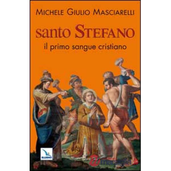 Santo Stefano. Il primo sangue cristiano