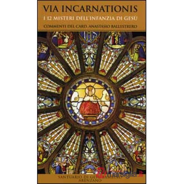 Via Incarnationis. I 12 misteri dell'infanzia di Gesù