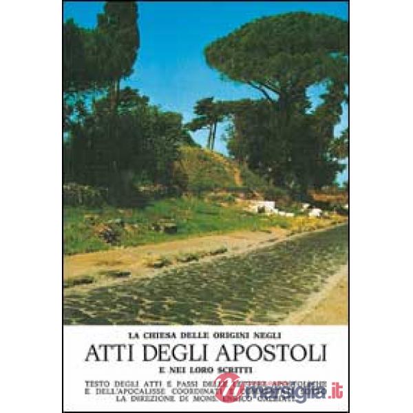 Chiesa delle origini negli Atti degli Apostoli e nei loro scritti (La)