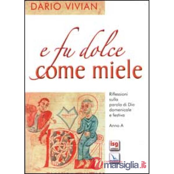 E fu dolce come miele. Riflessioni sulla Parola di Dio domenicale e festiva. Anno A