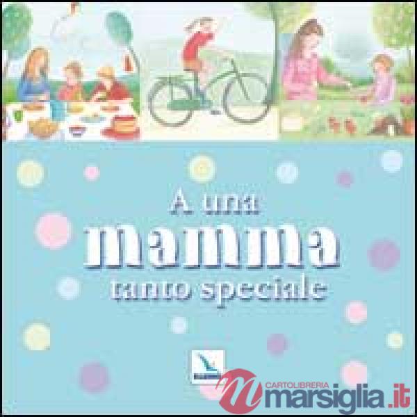 A una mamma tanto speciale