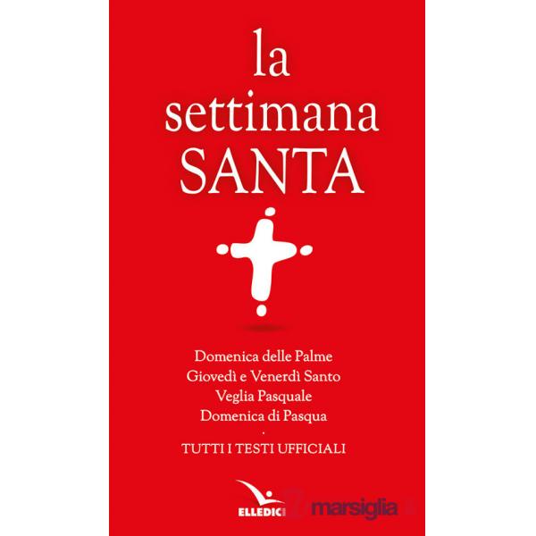 Settimana santa. Tutti i testi ufficiali (La)
