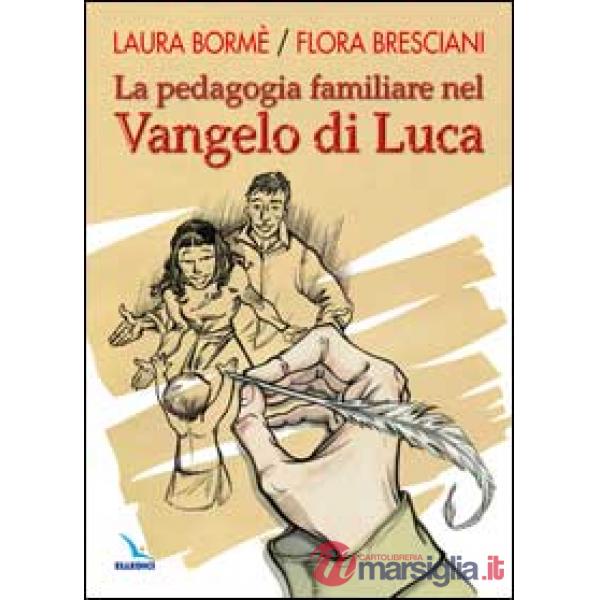 Pedagogia familiare nel Vangelo di Luca (La)