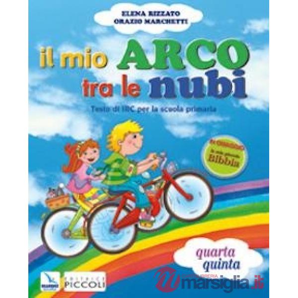 MIO ARCO TRA LE NUBI. CON ESPANSIONE ONLINE. PER LA 4 E 5 CLASSE ELE