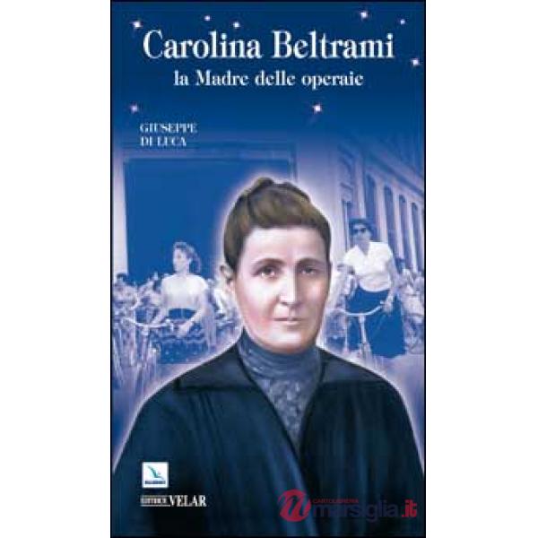 Carolina Beltrami. La madre delle operaie