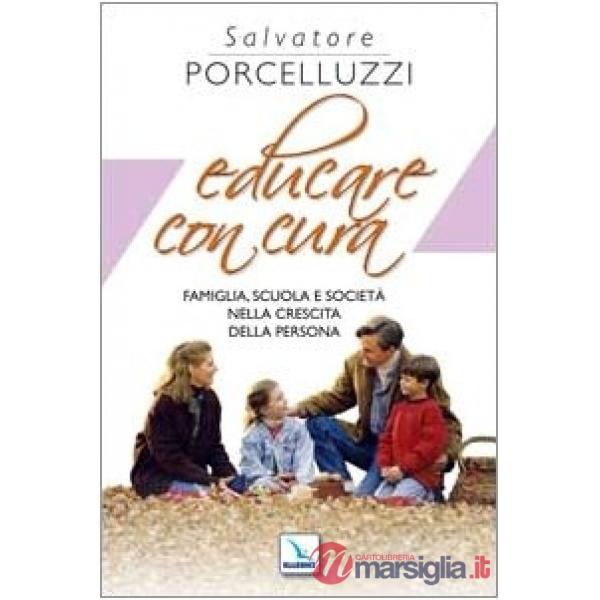Educare con cura. Famiglia, scuola e società nella crescita della persona