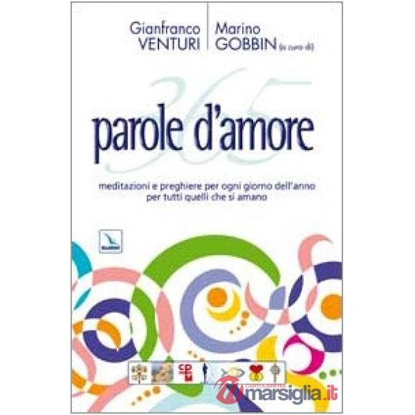 365 parole d'amore. Meditazioni e preghiere per ogni giorno dell'anno per tutti quelli che si amano