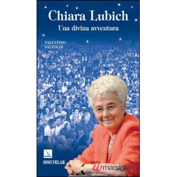 Chiara Lubich. Una divina avventura
