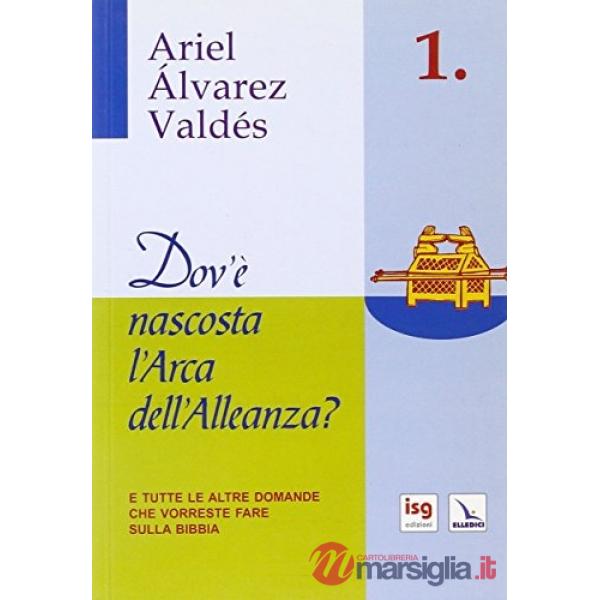 Dov'è nascosta l'arca dell'alleanza? E tutte le altre domande che vorreste fare sulla Bibbia