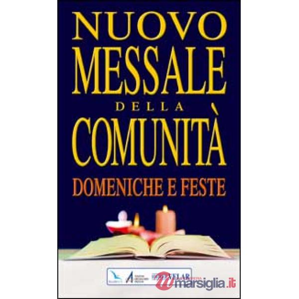 Nuovo Messale della comunità. Domeniche, solennità e feste. Anni A, B e C