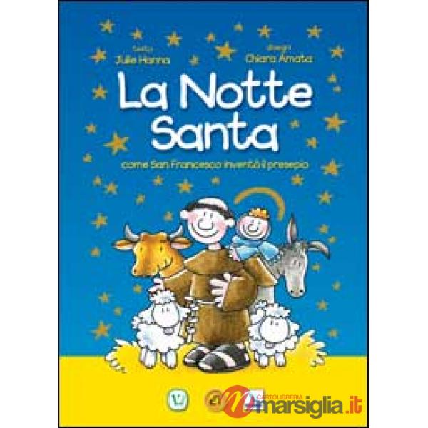 Notte santa. Come San Francesco inventò il presepe. Ediz. illustrata (La)