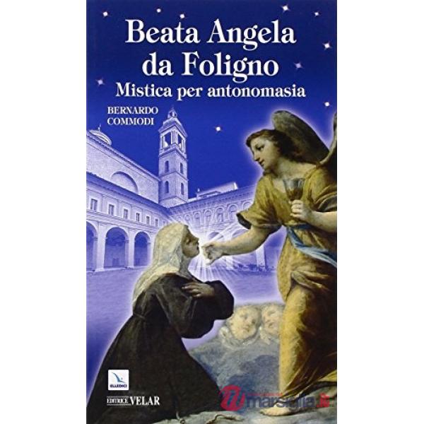 Beata Angela Da Foligno. Mistica per antonomasia