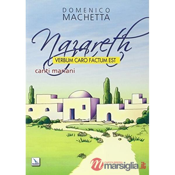 Nazareth. Verbum caro factum est. Canti mariani. Partitura
