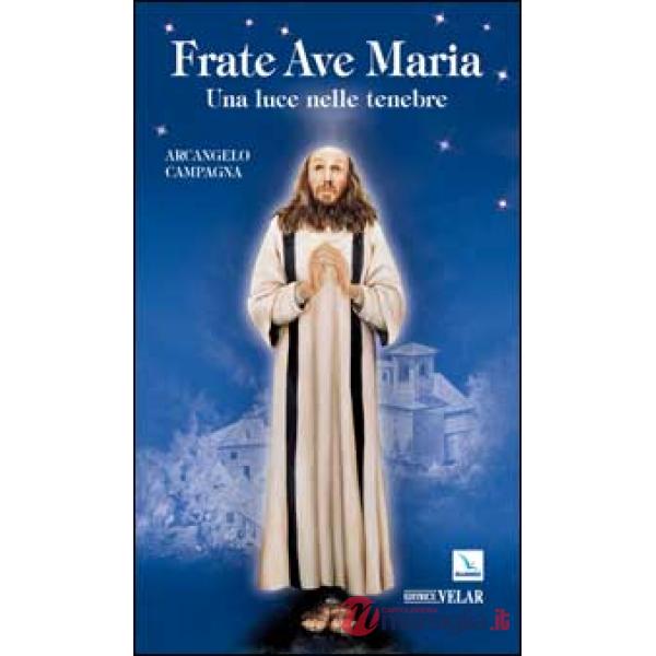 Frate Ave Maria. Una luce nelle tenebre