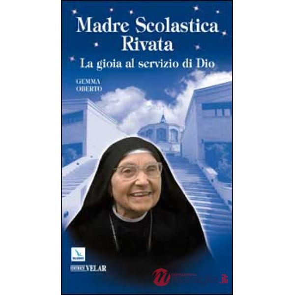 Madre Scolastica Rivata. La gioia al servizio di Dio